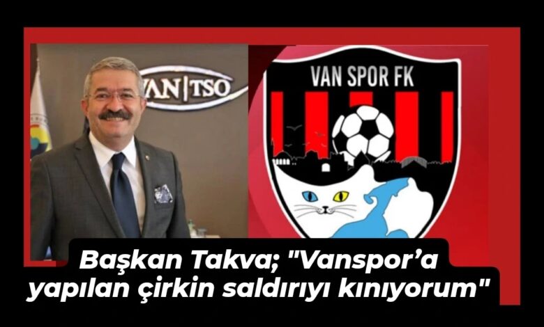 TSO Başkanı Takva: Vanspor’a yapılan çirkin saldırıyı kınıyorum