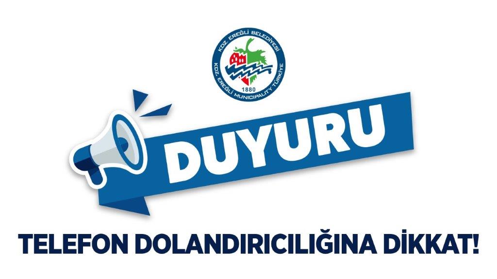 Kdz. Ereğli Belediyesinden telefon dolandırıcılığı uyarısı