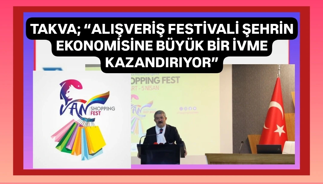Başkan Takva: Shopping Fest şu anda Türkiye'nin en büyük alışveriş festivalidir