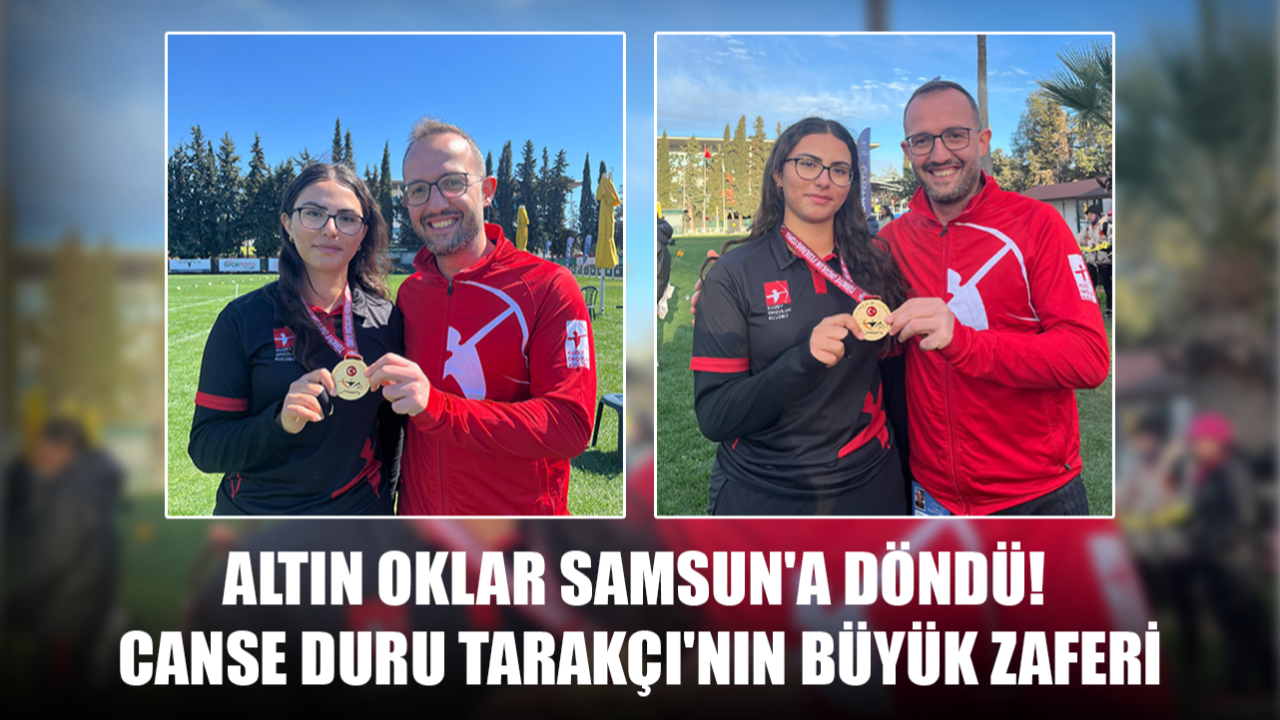 Altın oklar Samsun'da! Canse Duru Tarakçı'nın büyük zaferi