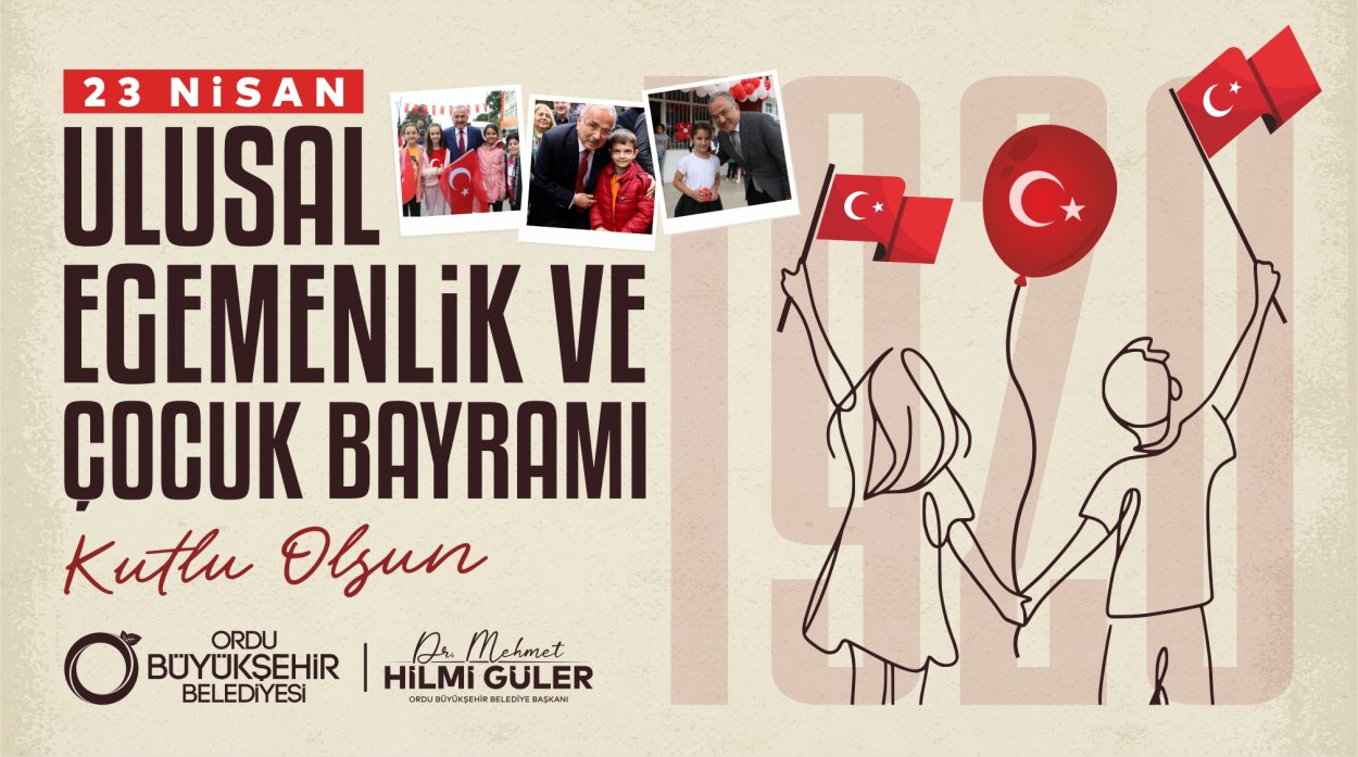 Ordu Başkanı Güler’den 23 Nisan Ulusal Egemenlik ve Çocuk Bayramı mesajı