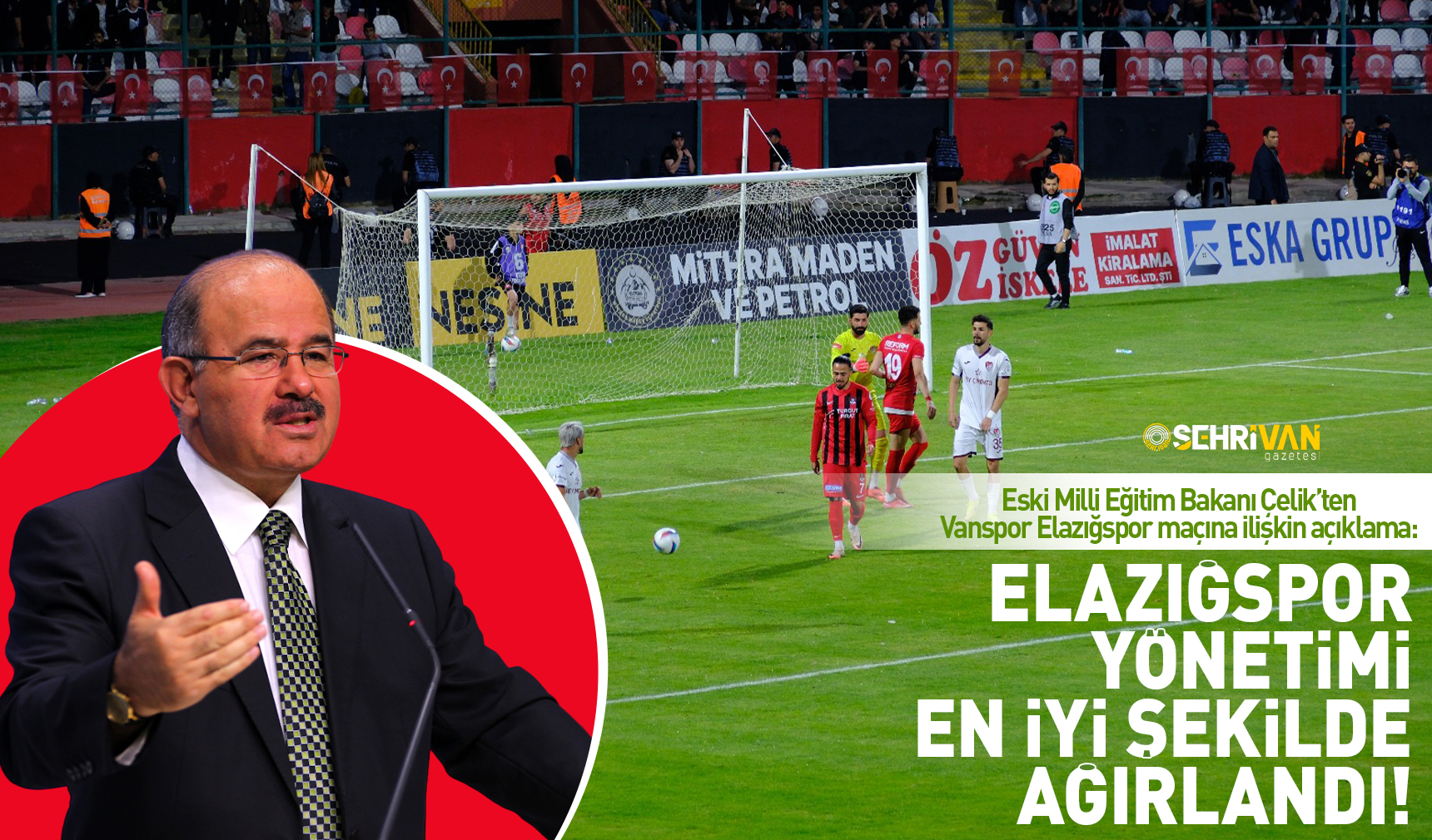 Eski Millî Eğitim Bakanı Çelik'ten Elazığspor-Vanspor açıklaması