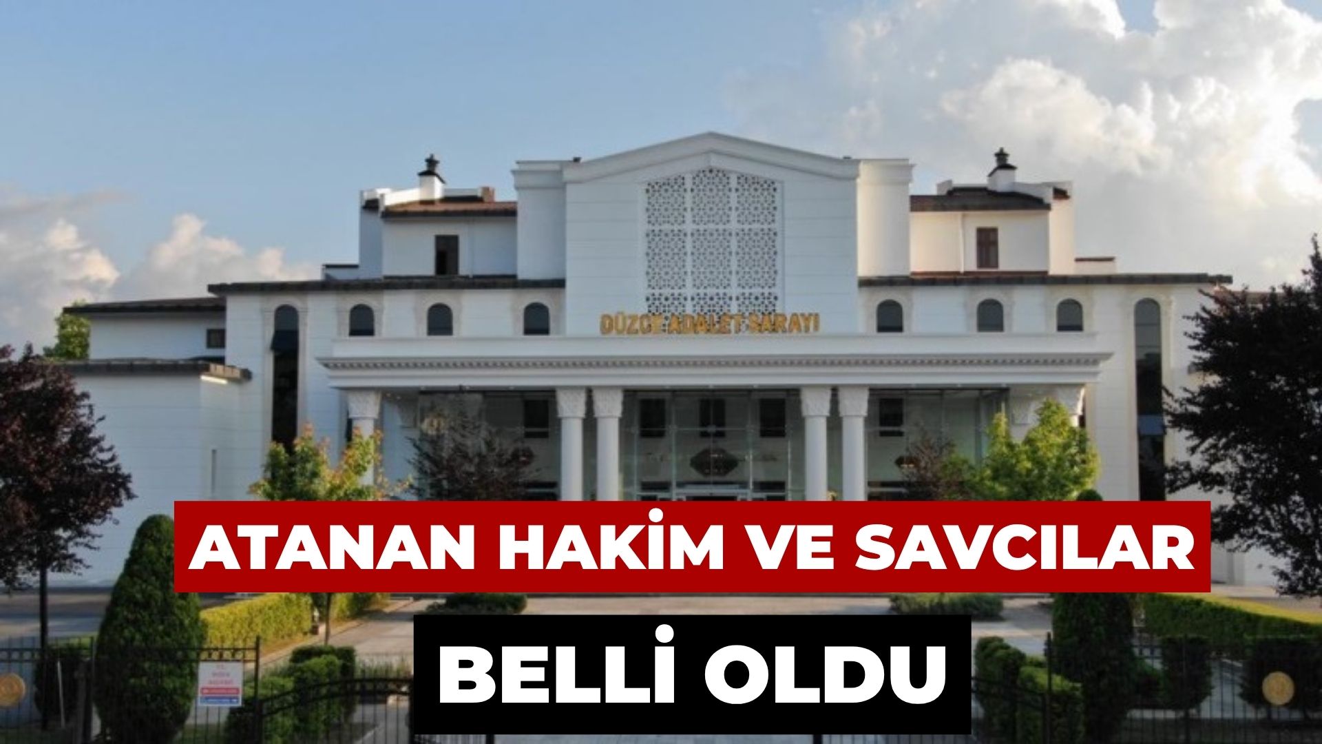 Düzce'ye yeni atanan Hakim ve Savcılar belli oldu