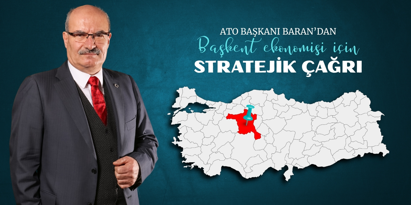 ATO Başkanı Baran'dan başkent ekonomisi için stratejik çağrı