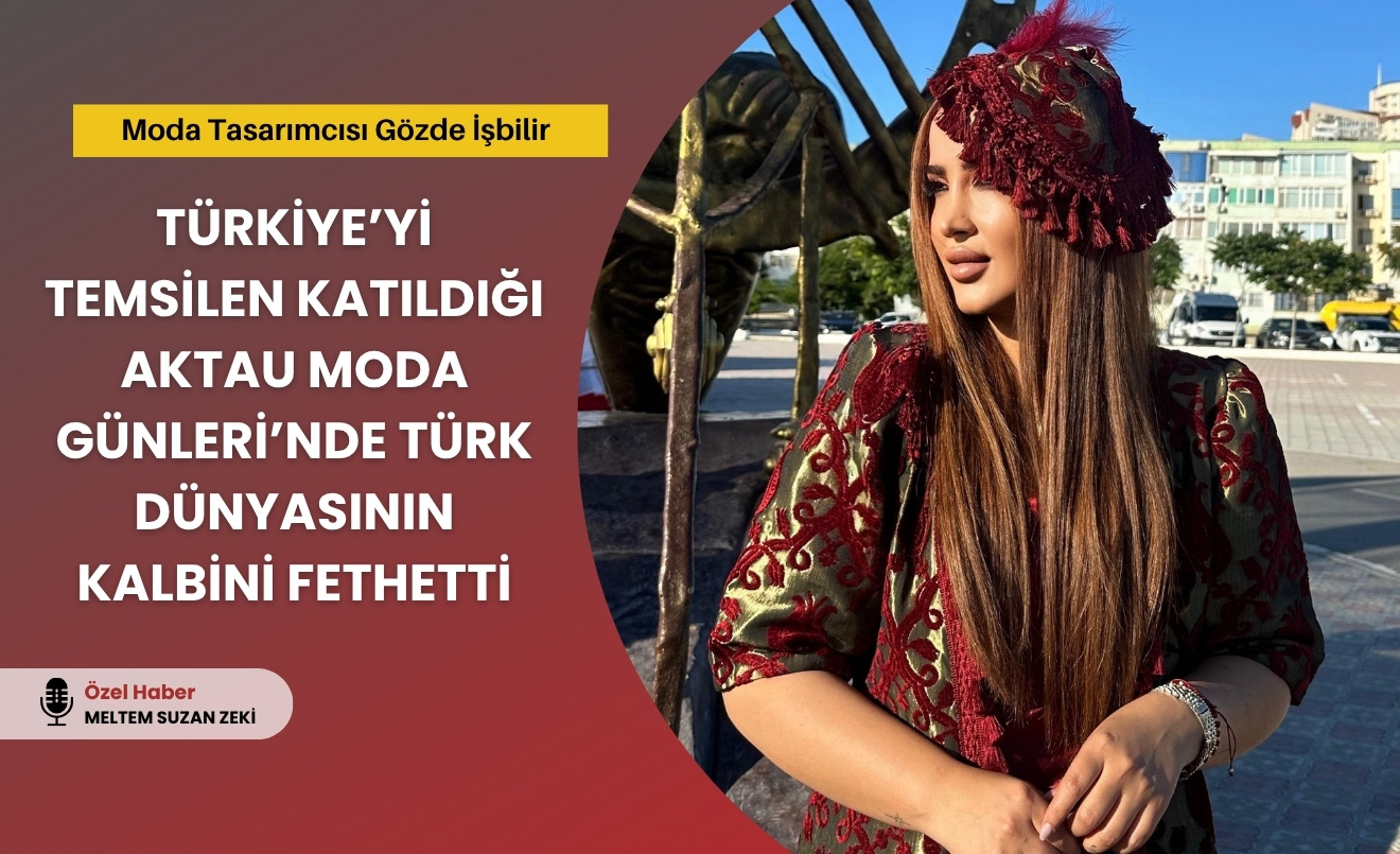 Gözde İşbilir, Aktau’da Türk Dünyasının Kalbini Fethetti