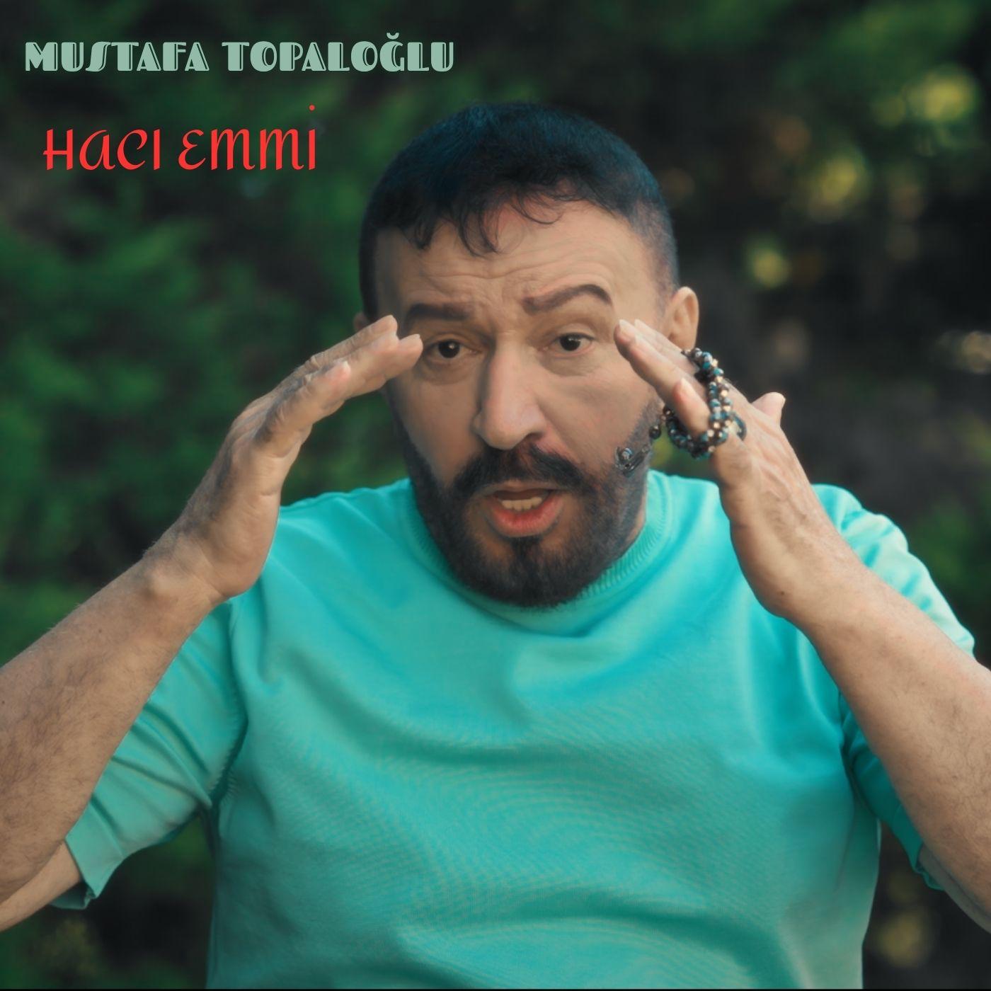 Mustafa Topaloğlu’ndan yeni hit: “Hacı Emmi” müzikseverlerle buluştu