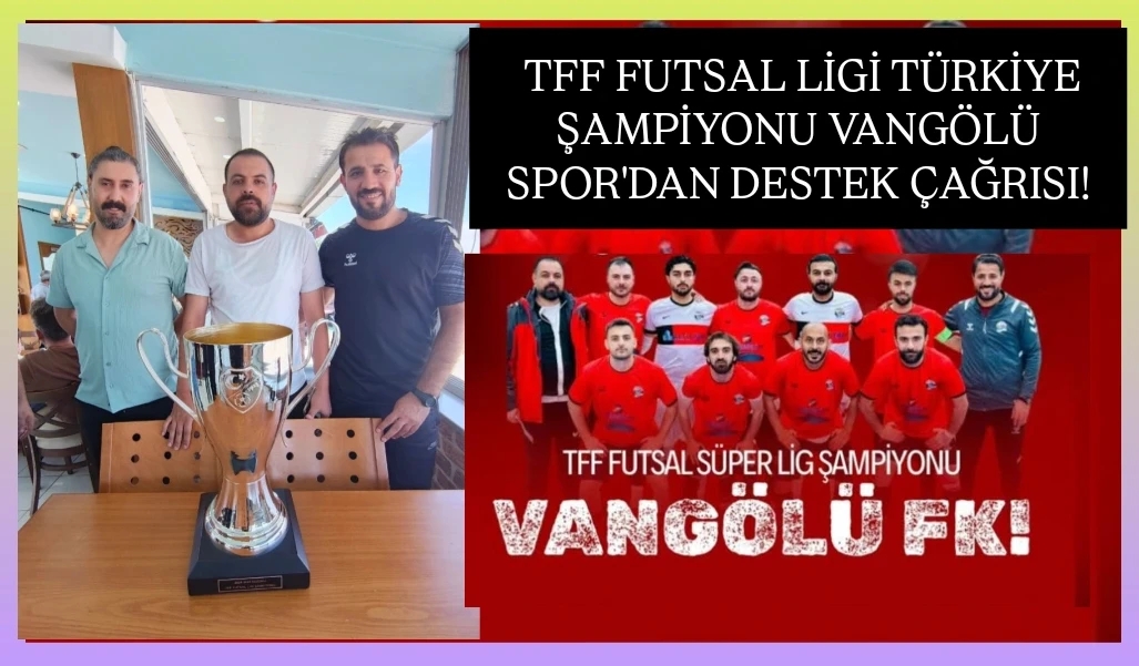 UEFA Avrupa Şampiyonlar Ligi'ne katılacak olan Vangölü Spor'dan destek çağrısı