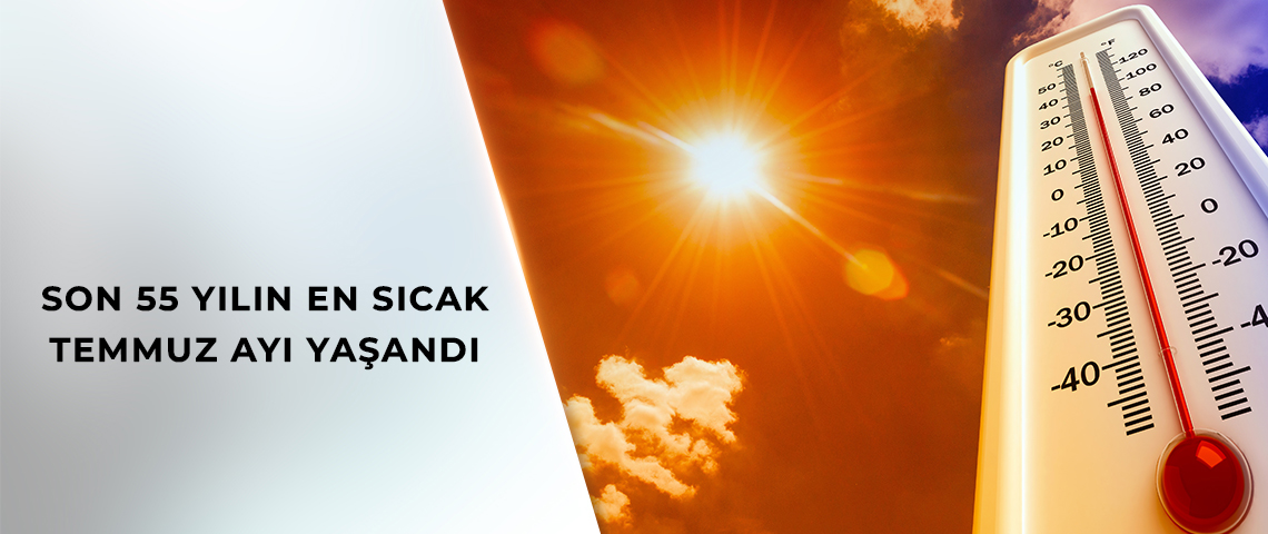 Son 55 yılın en sıcak temmuz ayı yaşandı