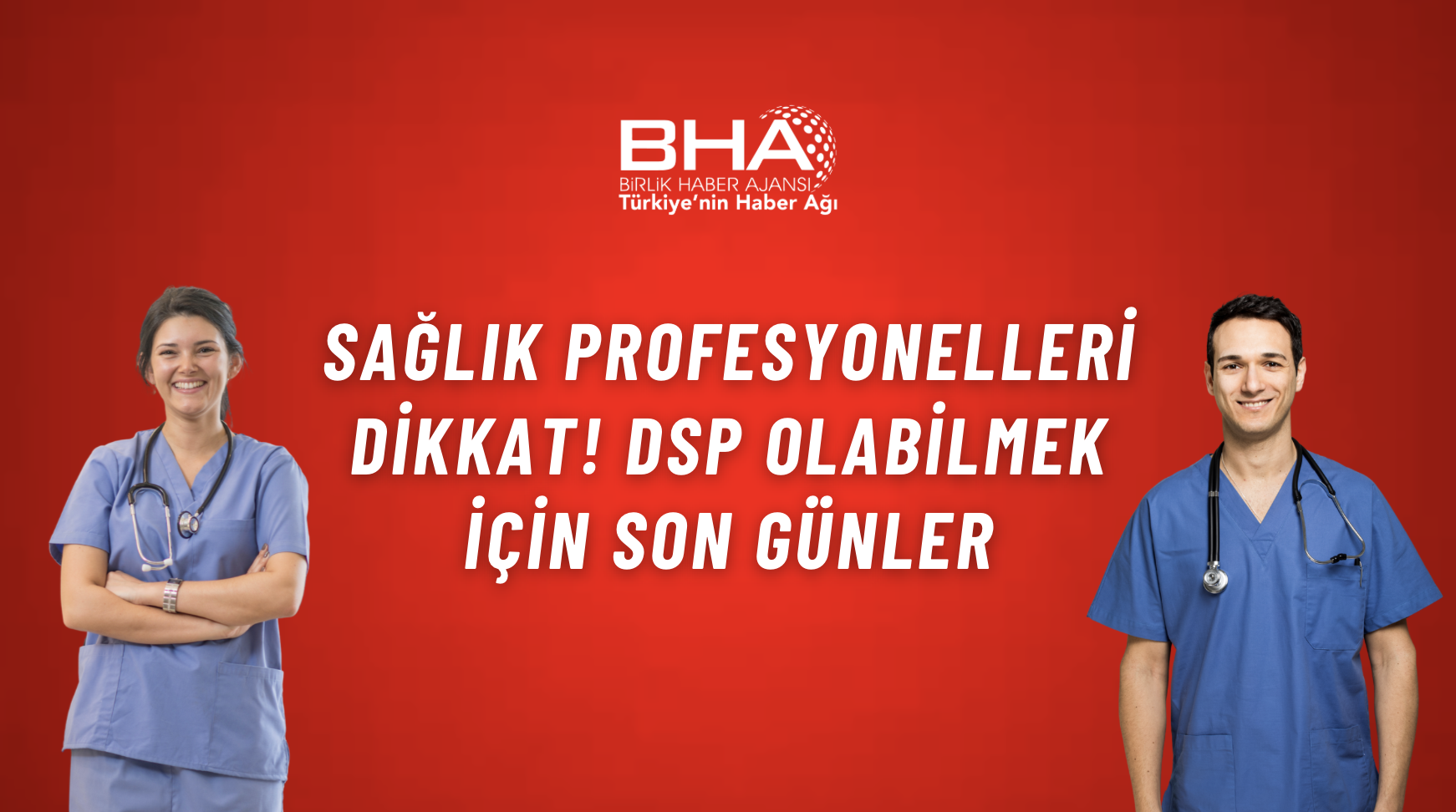 Sağlık profesyonelleri dikkat! DSP olabilmek için son günler