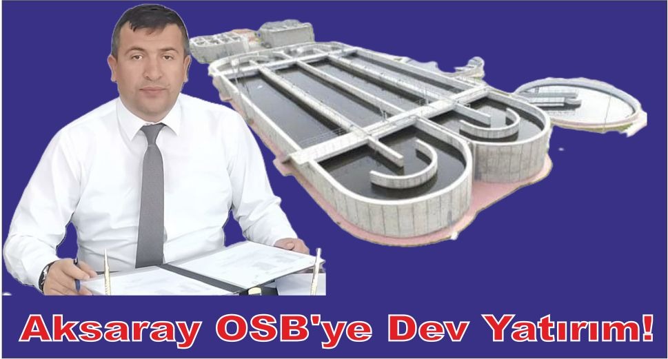 Aksaray OSB’ye dev yatırım