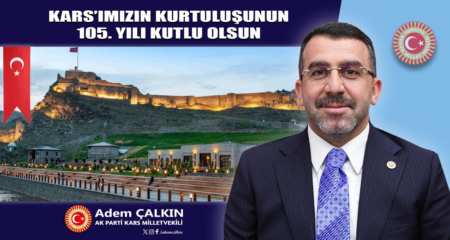 Kars Milletvekili Adem Çalkın, Gazi Kars’ın kurtuluşunun 105. yılını kutladı