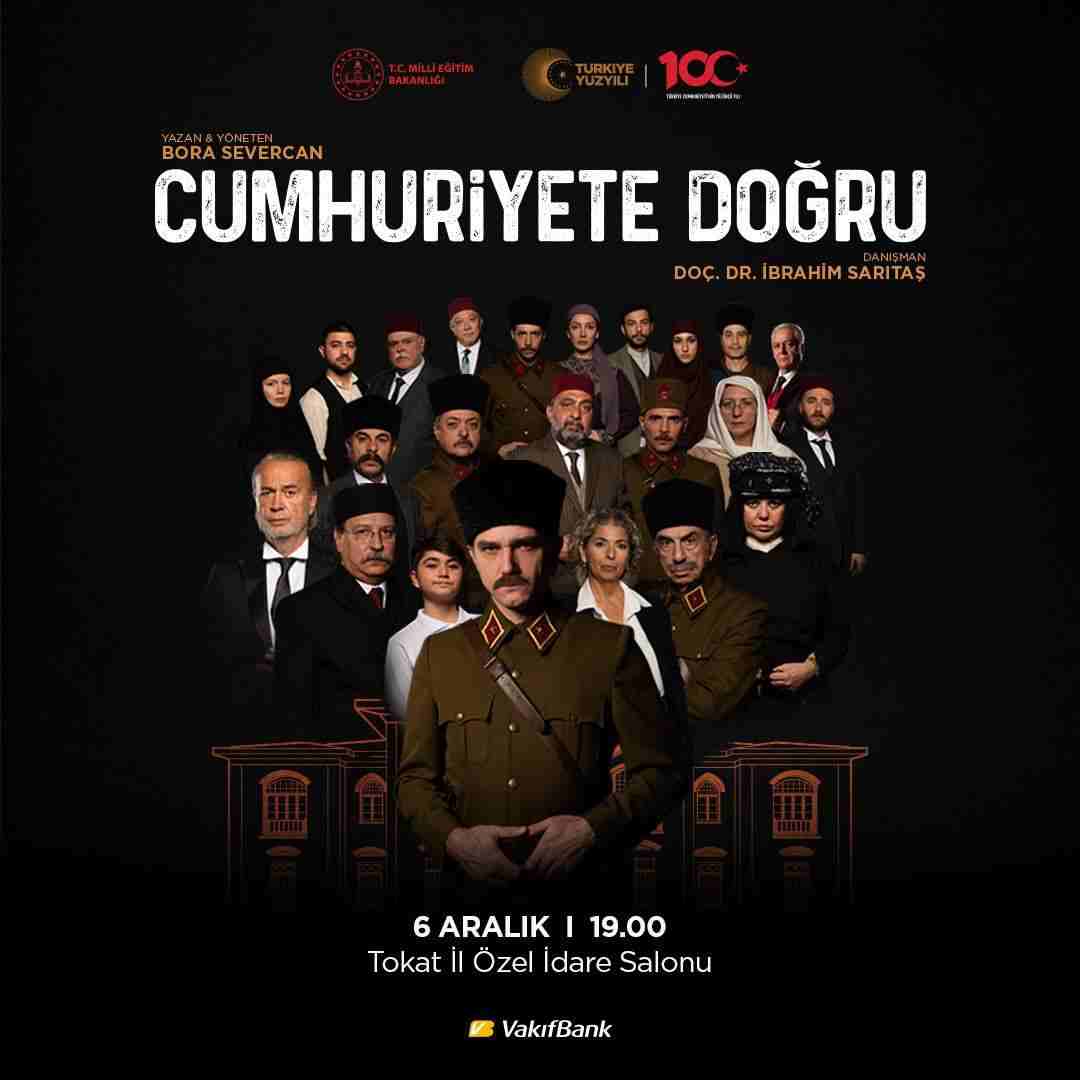 Dev Kadrosuyla "Cumhuriyete Doğru" Tiyatro Oyunu Tokat'a geliyor