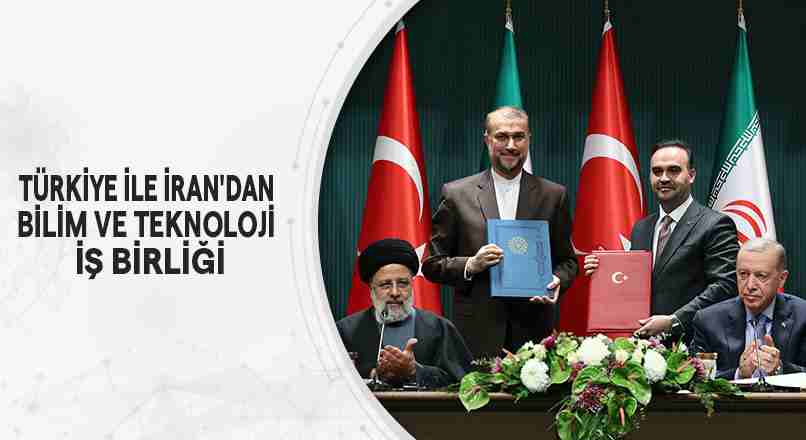 Türkiye, İran arasında bilim ve teknoloji işbirliği
