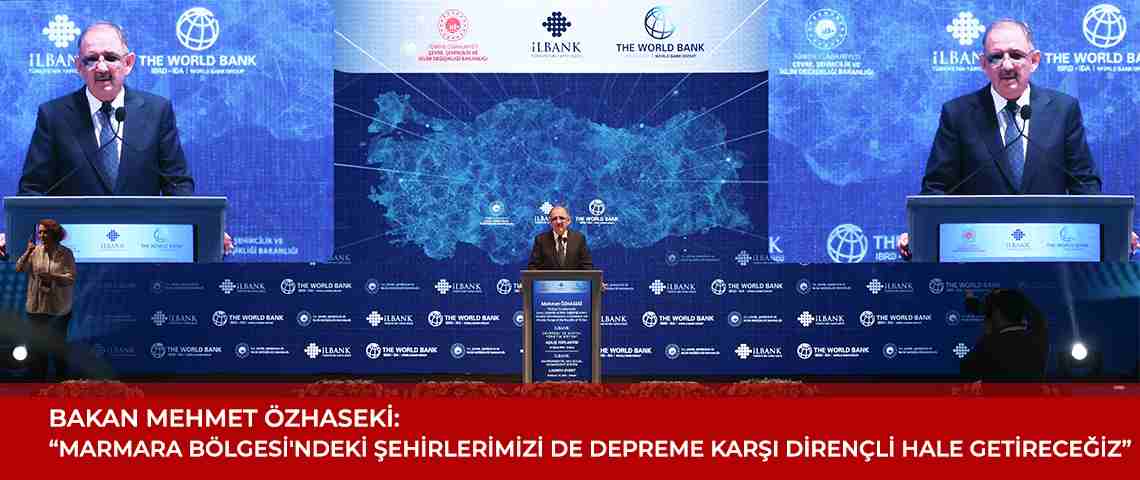 Marmara Bölgesi'ndeki şehirlerimizi depreme karşı dirençli hale getireceğiz