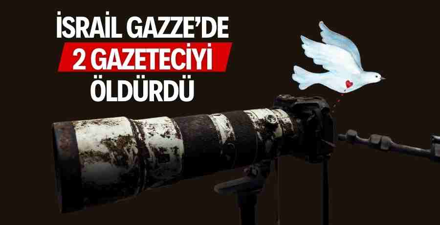 İsrail Gazze'de 2 gazeteciyi öldürdü