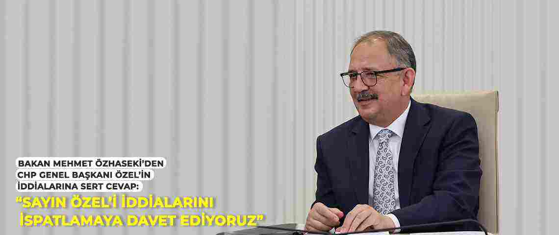Özhaseki'den Özel'in iddialarına cevap; iddianızı ispatlayamazsanız depremzedelerden özür dileyin