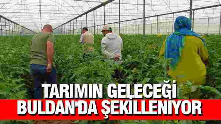 Tarımın Geleceği Buldan'da Şekilleniyor