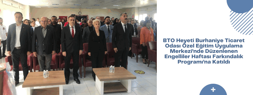 BTO Heyeti Burhaniye Ticaret Odası, Engelliler Haftası Farkındalık Programı’na katıldı