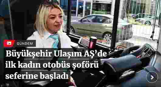 Denizli’de ilk kadın otobüs şoförü seferine başladı