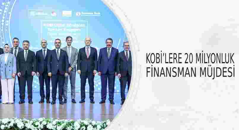 KOBİ’lere, 20 milyonluk finansman müjdesi