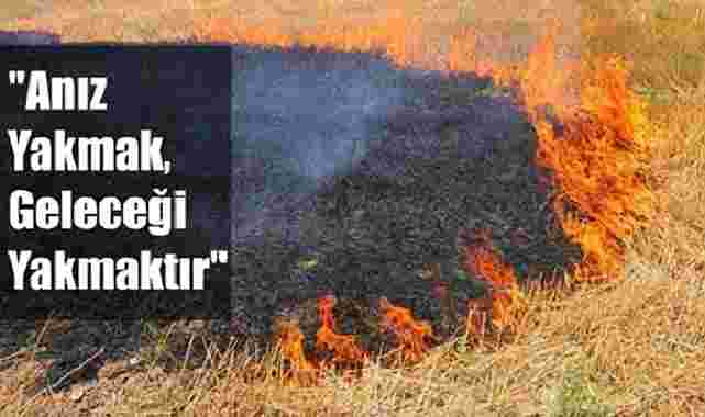 İl Tarım "Anız yangınlarına" karşı çiftçiyi uyardı