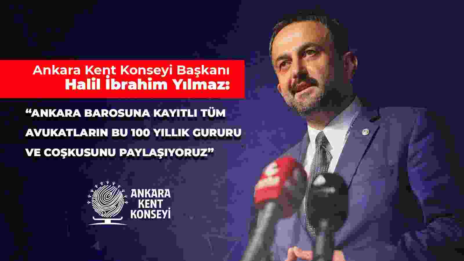 Halil İbrahim Yılmaz’dan Ankara Barosu’nun 100’üncü kuruluş yıldönümü mesajı