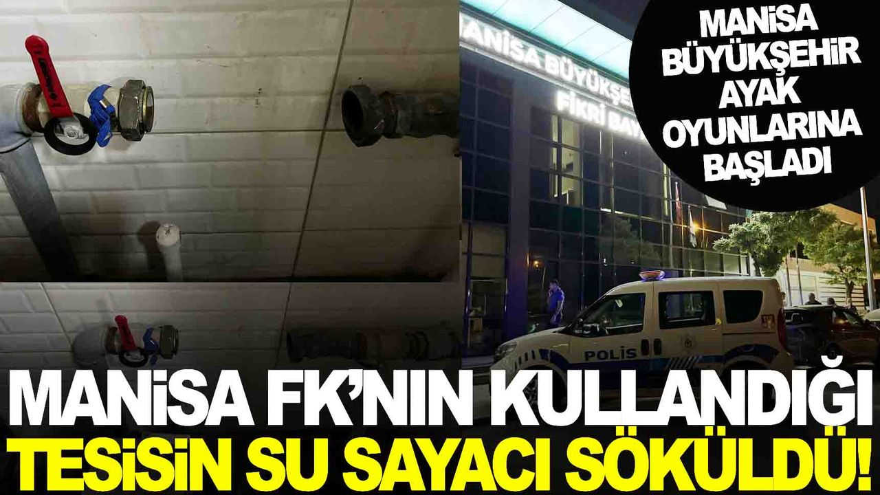 Manisa FK’nın kullandığı tesisin su sayacı söküldü
