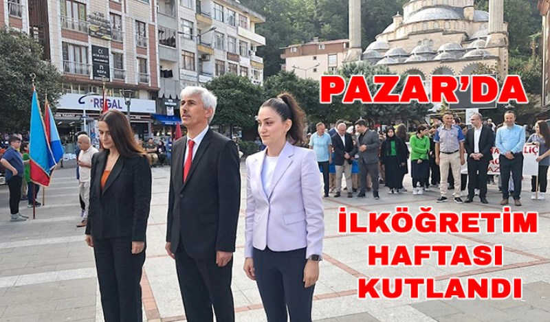 İlköğretim Haftası Dolayısıyla Pazar’da Törenler Düzenlendi...